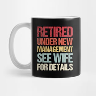 Retired Under New Management T Shirt See Wife For Details Mug